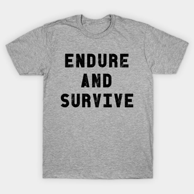 Endure and Survive | The Last of Us T-Shirt by threadbaregaming